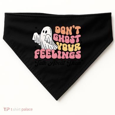 Dont Ghost Your Feelings Talk About Them Halloween USA-Made Doggie Bandana