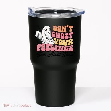 Dont Ghost Your Feelings Talk About Them Halloween Tumbler