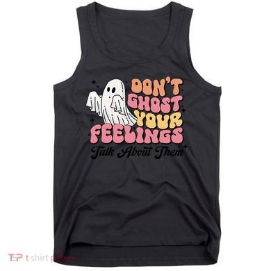 Dont Ghost Your Feelings Talk About Them Halloween Tank Top