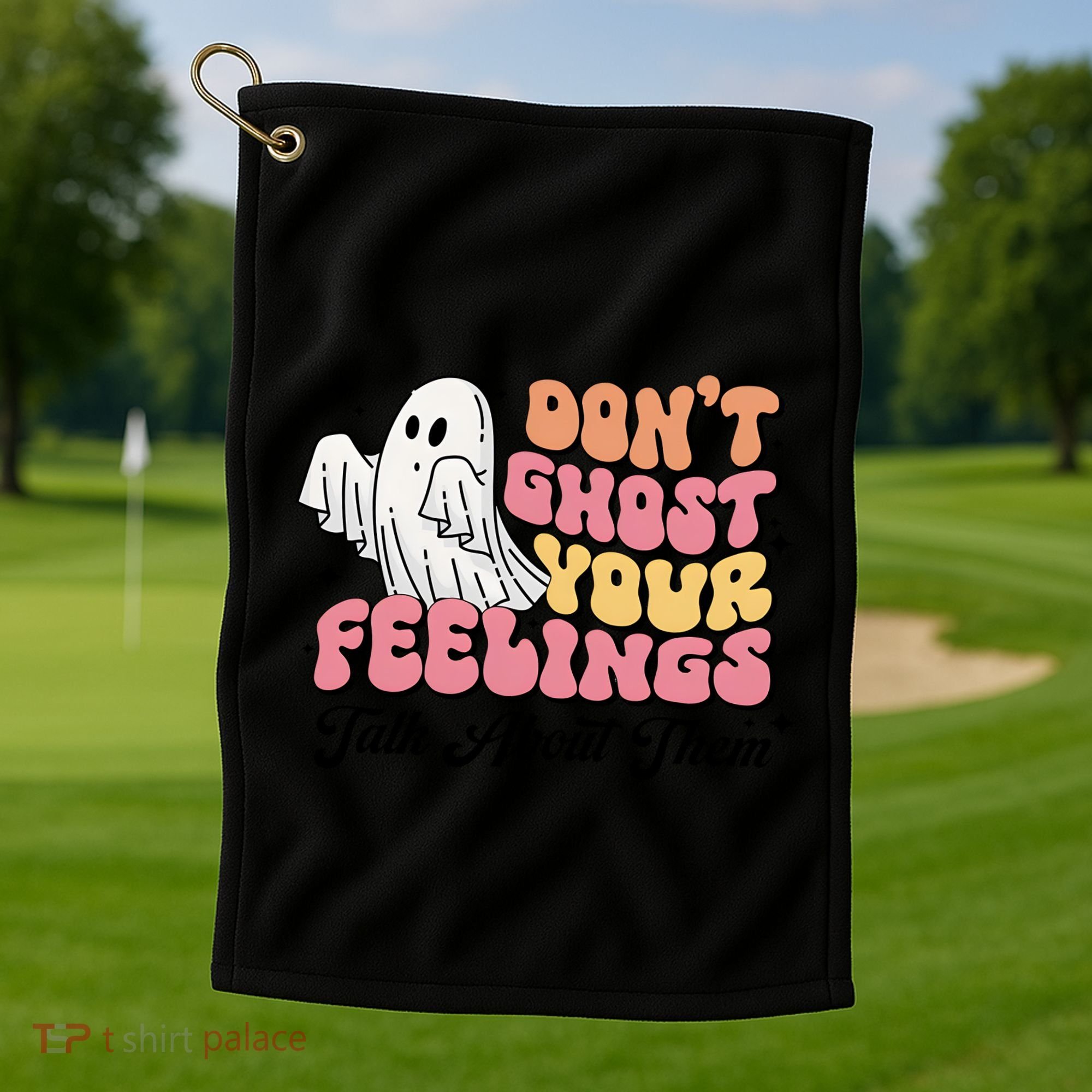 Dont Ghost Your Feelings Talk About Them Halloween Golf Towel