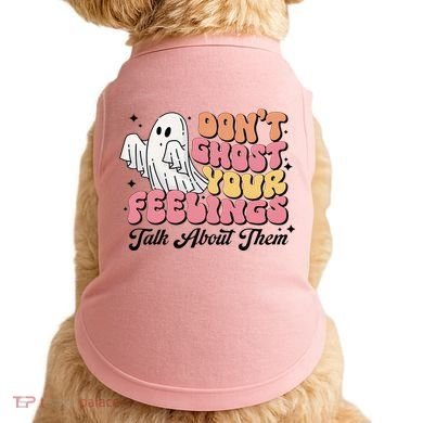 Dont Ghost Your Feelings Talk About Them Halloween Doggie Tank