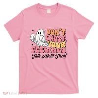 Dont Ghost Your Feelings Talk About Them Halloween T-Shirt thumb 0