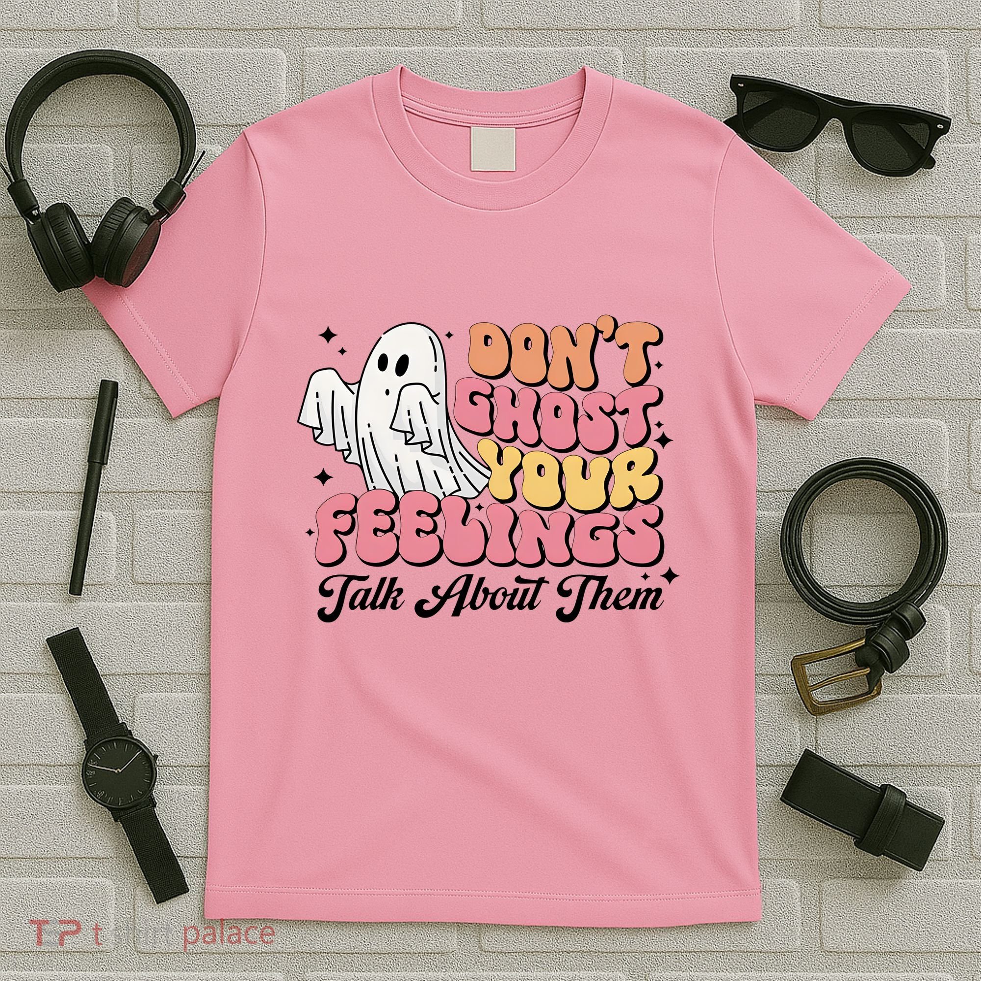 Dont Ghost Your Feelings Talk About Them Halloween T-Shirt
