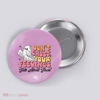 Dont Ghost Your Feelings Talk About Them Halloween Button thumb 0