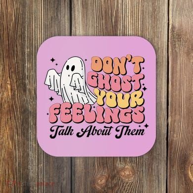 Dont Ghost Your Feelings Talk About Them Halloween Coaster