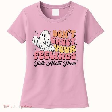 Dont Ghost Your Feelings Talk About Them Halloween Women's T-Shirt