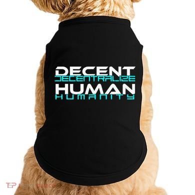 Decentralize Humanity Are You Decent Doggie Tank
