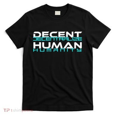 Decentralize Humanity Are You Decent T-Shirt