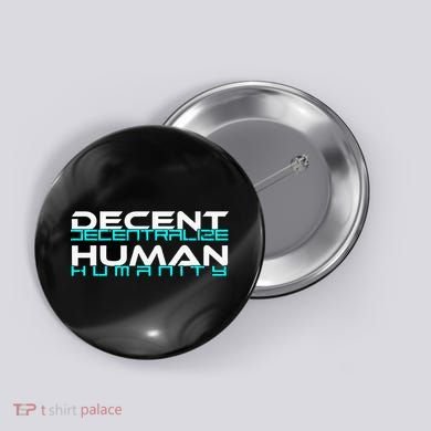 Decentralize Humanity Are You Decent Button