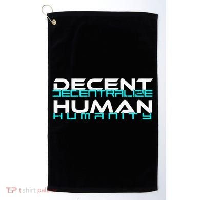 Decentralize Humanity Are You Decent Golf Towel