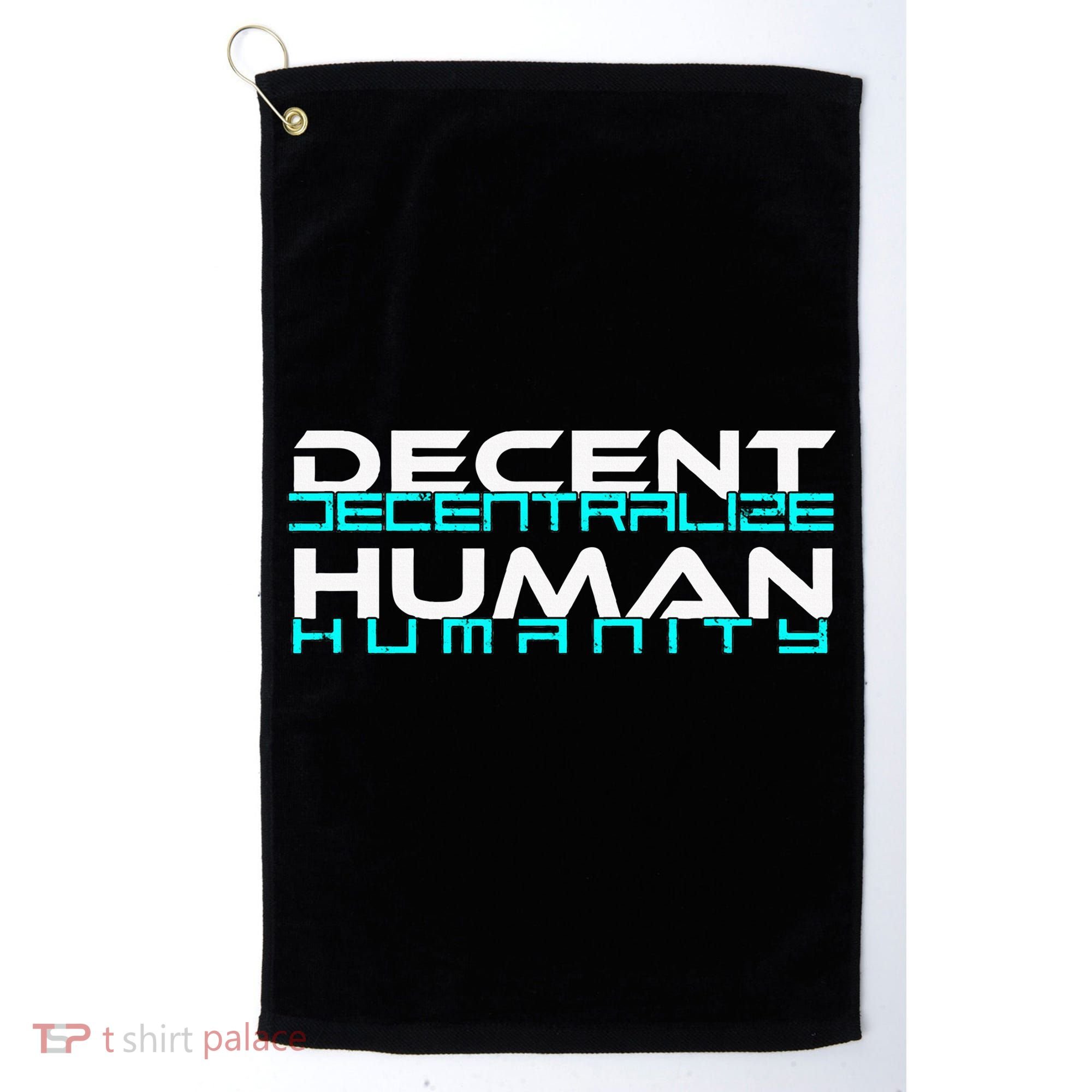 Decentralize Humanity Are You Decent Golf Towel