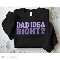 Dad Have A Idea Right Cute Funny Sweatshirt thumb 2