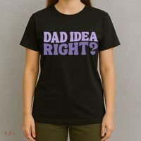 Dad Have A Idea Right Cute Funny T-Shirt thumb 4
