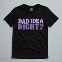 Dad Have A Idea Right Cute Funny T-Shirt thumb 5