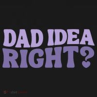 Dad Have A Idea Right Cute Funny Button thumb 1