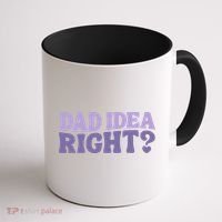 Dad Have A Idea Right Cute Funny Coffee Mug thumb 1