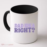 Dad Have A Idea Right Cute Funny Coffee Mug thumb 0