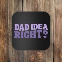Dad Have A Idea Right Cute Funny Coaster thumb 0
