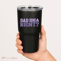Dad Have A Idea Right Cute Funny Tumbler thumb 2