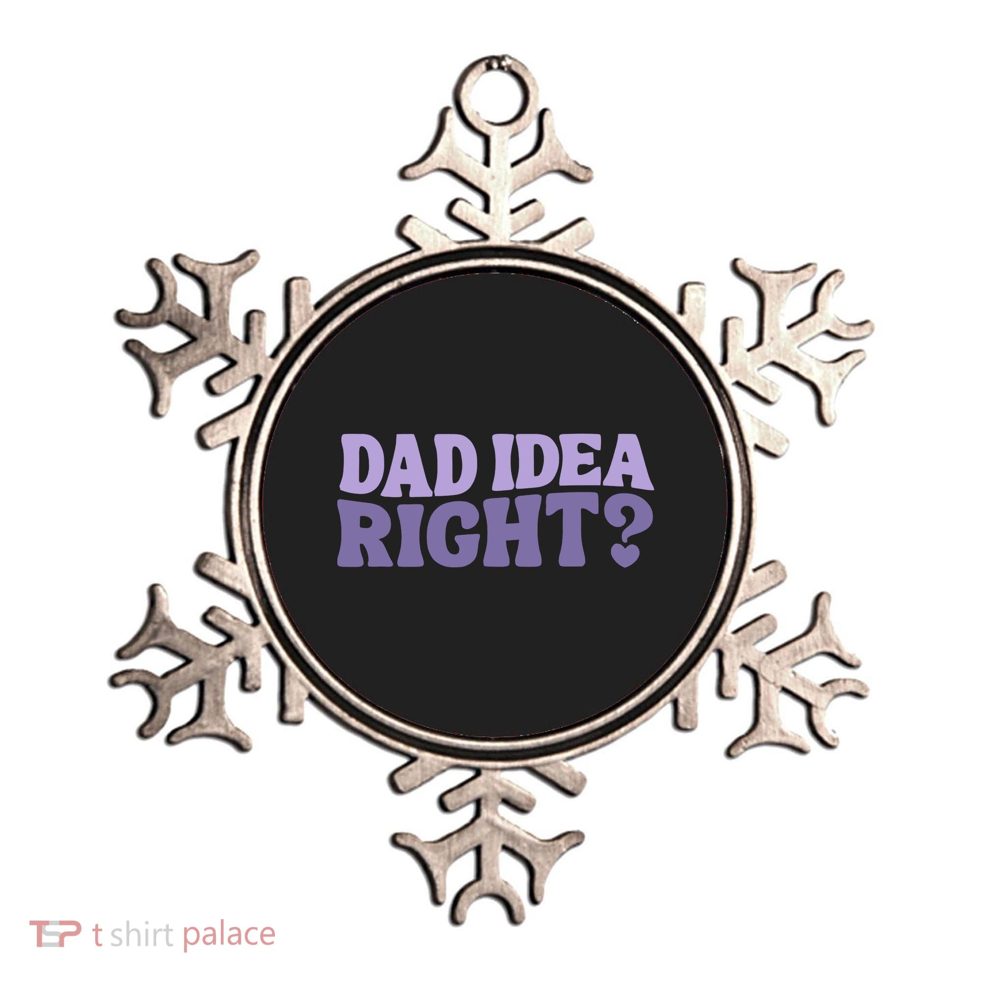 Dad Have A Idea Right Cute Funny Ornament