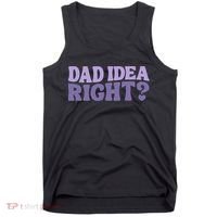 Dad Have A Idea Right Cute Funny Tank Top thumb 0