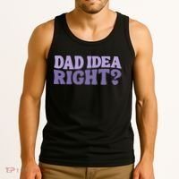Dad Have A Idea Right Cute Funny Tank Top thumb 3