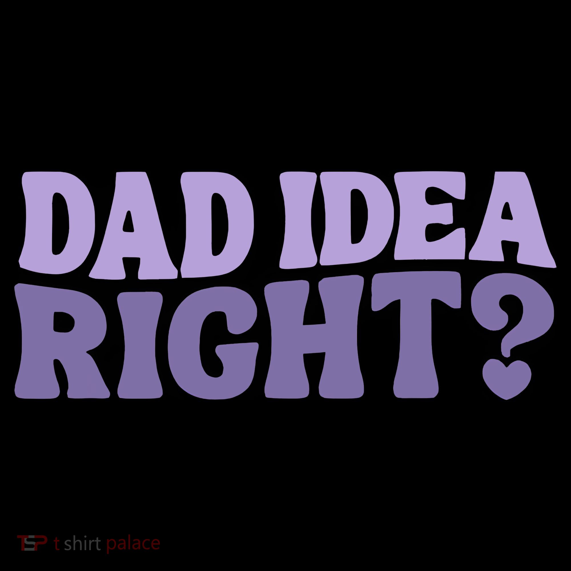 Dad Have A Idea Right Cute Funny Tank Top