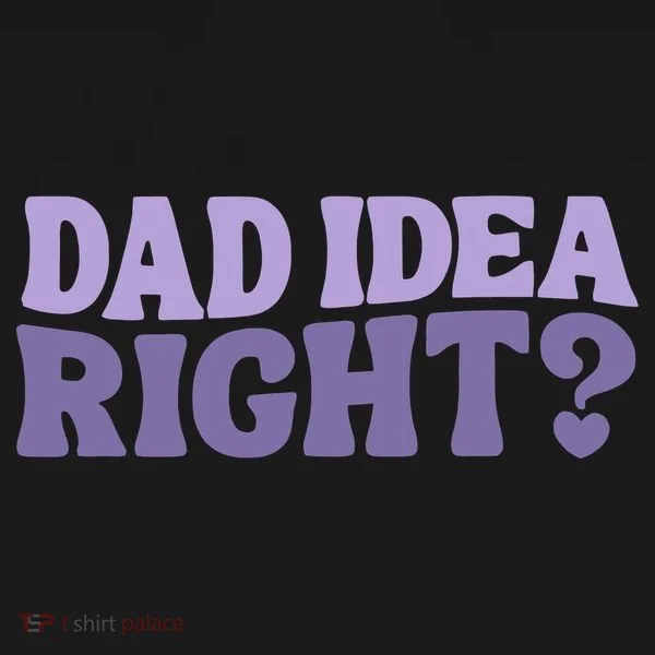 Dad Have A Idea Right Cute Funny Women's Long Sleeve Shirt