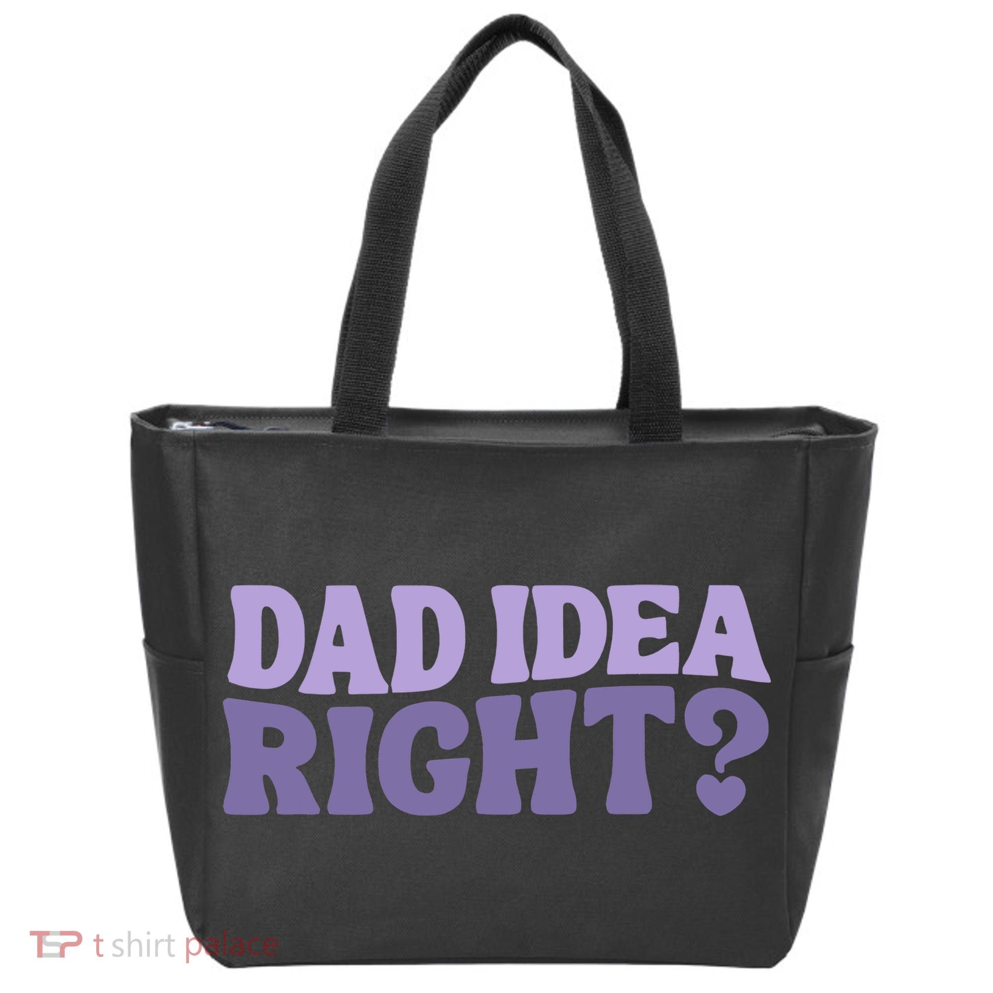 Dad Have A Idea Right Cute Funny Tote Bag