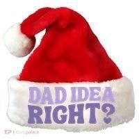 Dad Have A Idea Right Cute Funny Santa Hat thumb 0