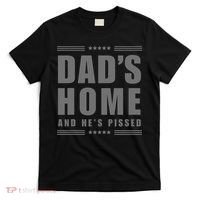 Dads Home And Hes Pissed Trump Dark Maga Dads Home T-Shirt thumb 0