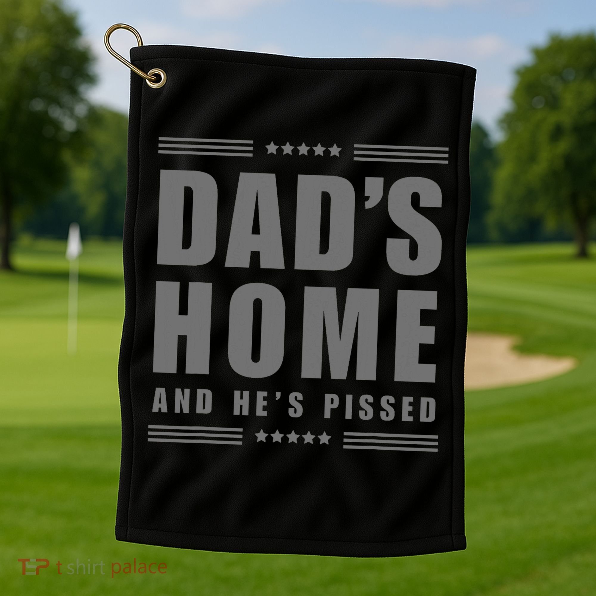 Dads Home And Hes Pissed Trump Dark Maga Dads Home Golf Towel