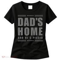 Dads Home And Hes Pissed Trump Dark Maga Dads Home Women's T-Shirt thumb 0
