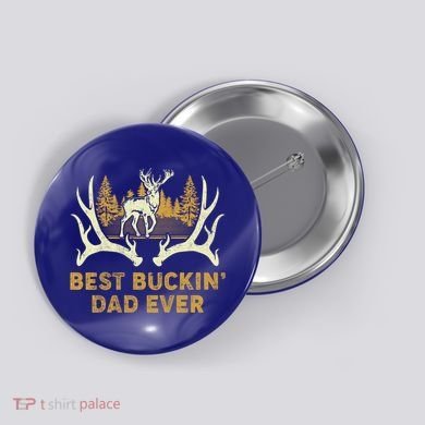 Deer Hunting Best Buckin Dad Ever Hunting Fathers Day Gift Button