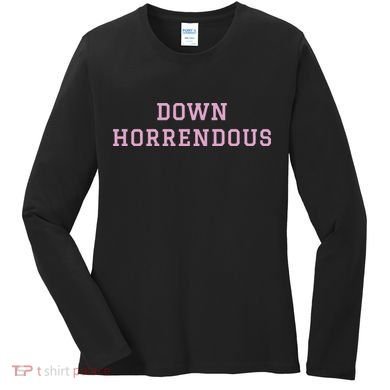 Down Horrendous Black Women's Long Sleeve Shirt
