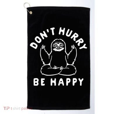 Don't Hurry Be Happy Sloth Golf Towel