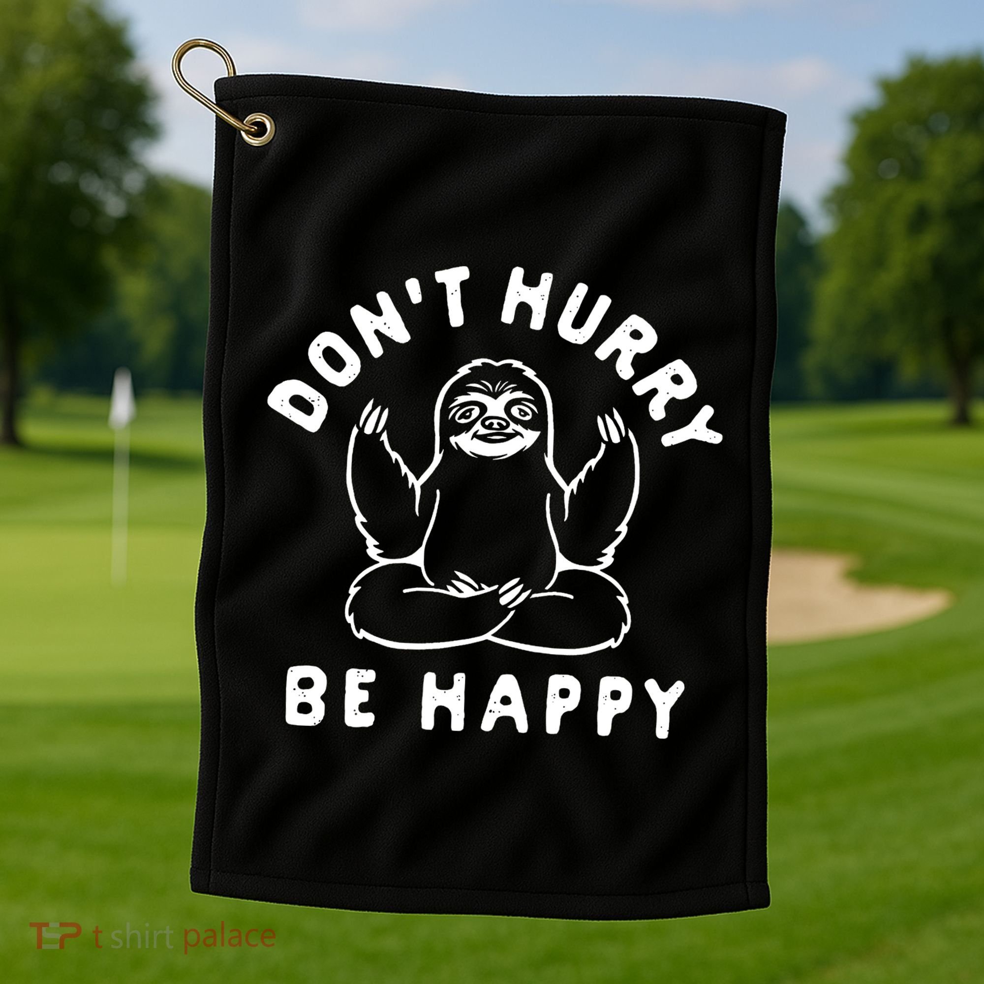 Don't Hurry Be Happy Sloth Golf Towel