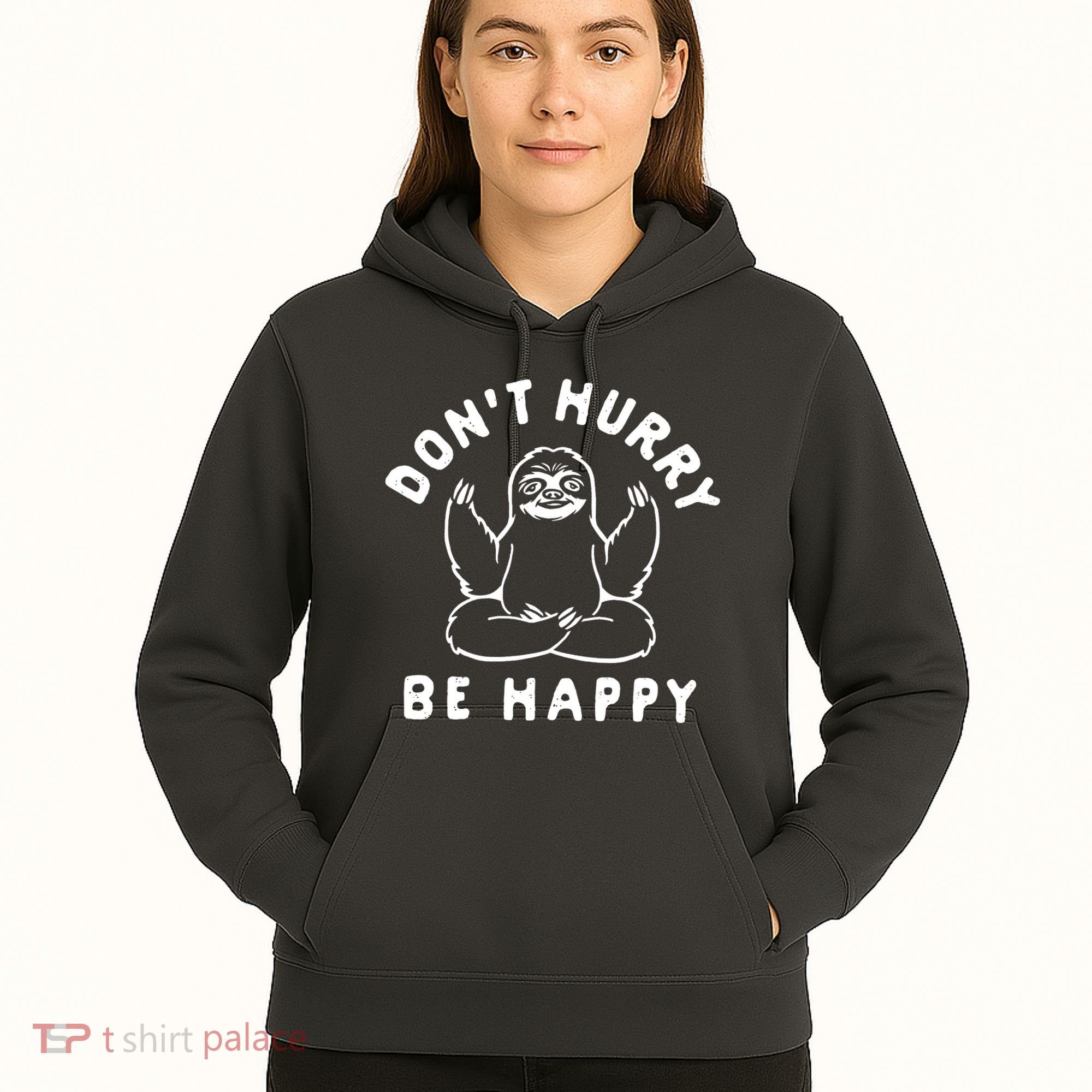 Don't Hurry Be Happy Sloth Hoodie