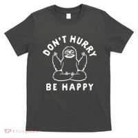 Don't Hurry Be Happy Sloth T-Shirt thumb 0