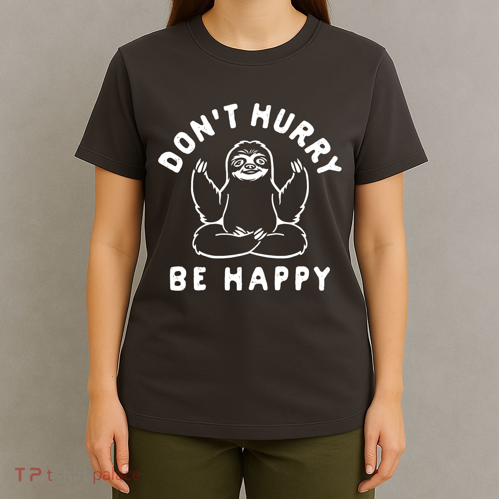Don't Hurry Be Happy Sloth T-Shirt