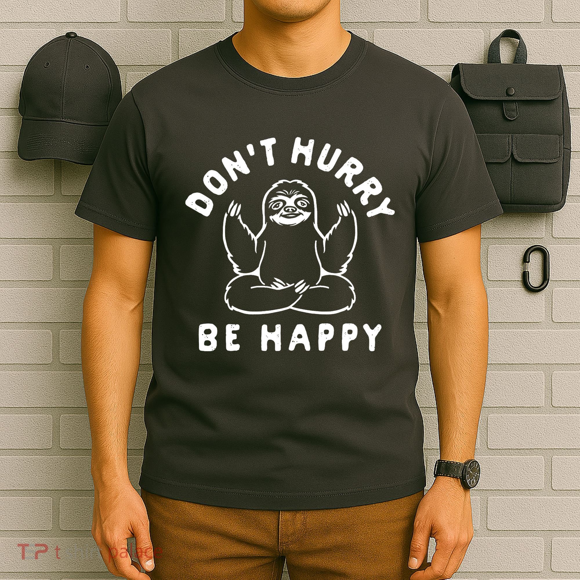 Don't Hurry Be Happy Sloth T-Shirt