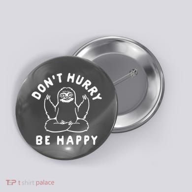 Don't Hurry Be Happy Sloth Button