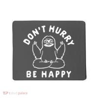 Don't Hurry Be Happy Sloth Mousepad thumb 0
