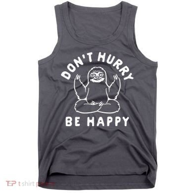 Don't Hurry Be Happy Sloth Tank Top