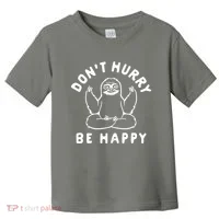 Don't Hurry Be Happy Sloth Toddler T-Shirt thumb 0
