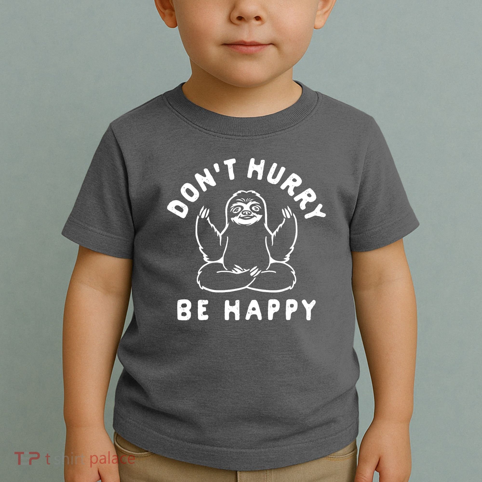 Don't Hurry Be Happy Sloth Toddler T-Shirt