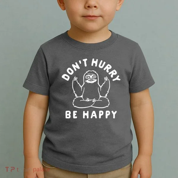 Don't Hurry Be Happy Sloth Toddler T-Shirt