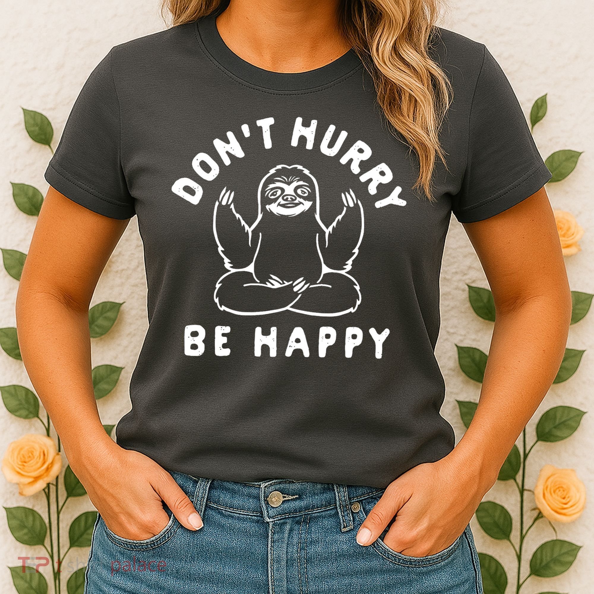 Don't Hurry Be Happy Sloth Women's T-Shirt