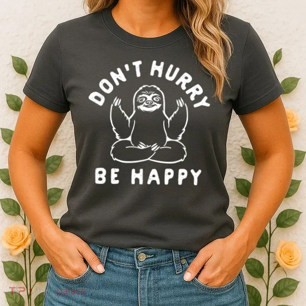 Don't Hurry Be Happy Sloth Women's T-Shirt