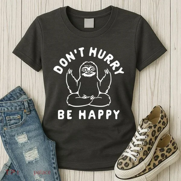 Don't Hurry Be Happy Sloth Women's T-Shirt